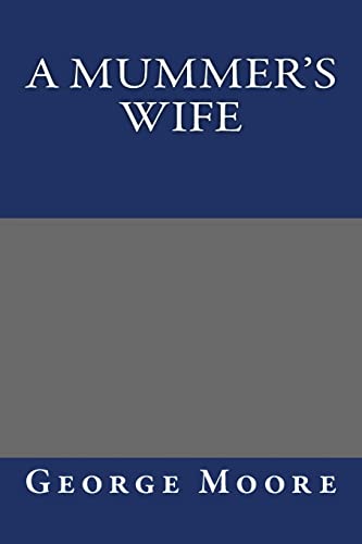 A Mummer's Wife (Paperback) - George Moore