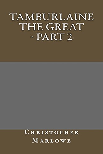Tamburlaine the Great - Part 2 (9781490537146) by Christopher Marlowe