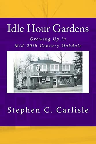 Beispielbild fr Idle Hour Gardens: Growing Up in Mid-20th Century Oakdale zum Verkauf von Save With Sam