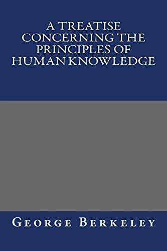 A Treatise Concerning the Principles of Human Knowledge (9781490538808) by George Berkeley