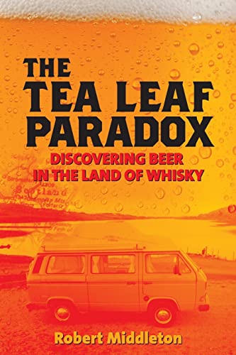 Stock image for The Tea Leaf Paradox: Discovering Beer in the Land of Whisky for sale by WorldofBooks