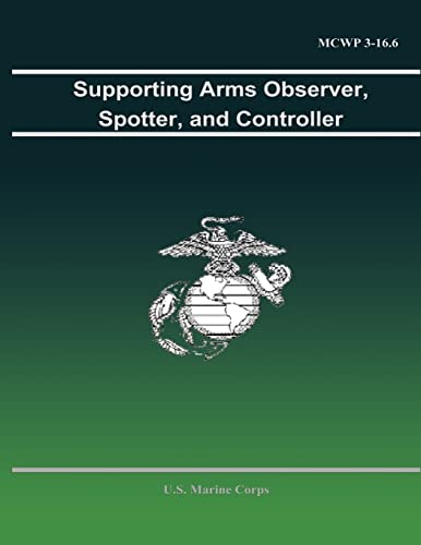 Supporting Arms Observer, Spotter, and Controller (9781490545431) by Corps, U.S. Marine