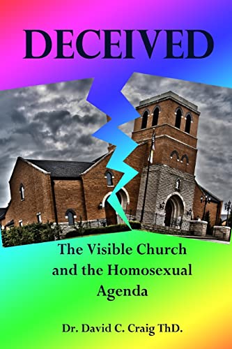 Beispielbild fr Deceived : The Visible Church and the Homosexual Agenda zum Verkauf von Better World Books