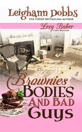 Stock image for Brownies Bodies & Bad Guys: A Lexy Baker Bakery Cozy Mystery (Lexy Baker Cozy Mystery Series) for sale by -OnTimeBooks-