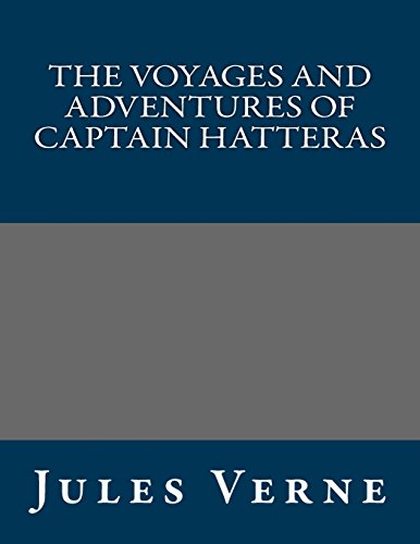 9781490548210: The Voyages and Adventures of Captain Hatteras