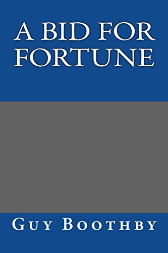 A Bid for Fortune (9781490555058) by Guy Boothby