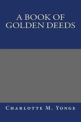 A Book of Golden Deeds (Paperback) - Charlotte M Yonge