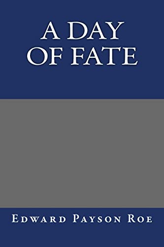 A Day of Fate (9781490556109) by Edward Payson Roe