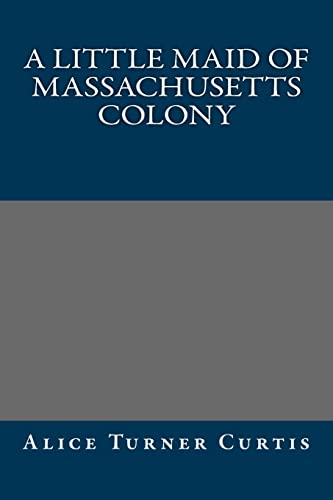 Stock image for A Little Maid of Massachusetts Colony for sale by Better World Books