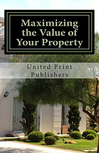 Stock image for Maximizing the Value of Your Property: Industry Professionals Share Their Advice for sale by ALLBOOKS1