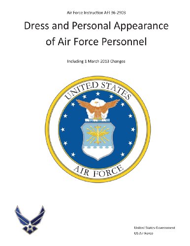 Beispielbild fr Air Force Instruction AFI 36-2903 Dress and Personal Appearance of Air Force Personnel Including 1 March 2013 Changes zum Verkauf von Revaluation Books