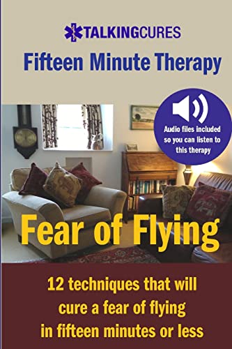 Stock image for Fear of Flying - Fifteen Minute Tharapy: 12 techniques that will cure a fear of flying in fifteen minutes or less for sale by ThriftBooks-Dallas