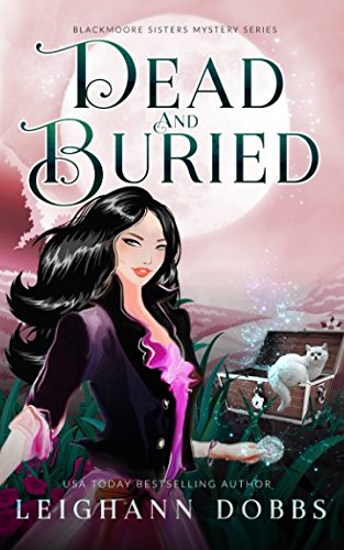 Beispielbild fr Dead and Buried: Volume 2 (Blackmoore Sisters Cozy Mysteries) zum Verkauf von WorldofBooks