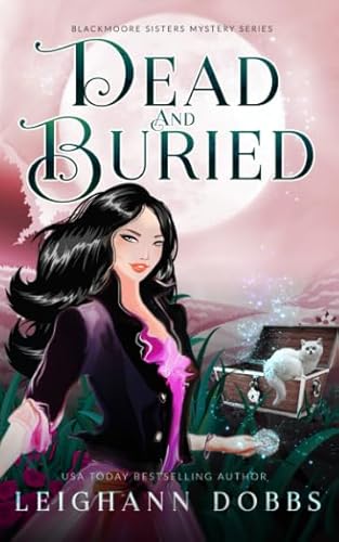 

Dead and Buried (Blackmoore Sisters Cozy Mysteries)