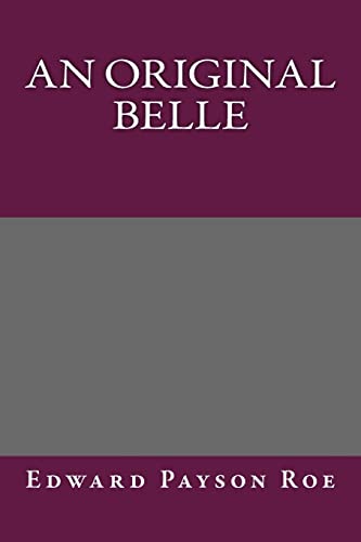 An Original Belle (9781490564937) by Edward Payson Roe