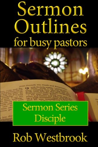 Stock image for Sermon Outlines for Busy Pastors: Disciple Sermon Series (Volume 9) for sale by Revaluation Books