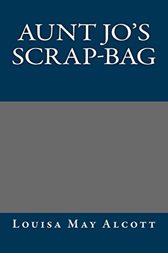 Aunt Jo's Scrap-Bag (Paperback) - Louisa May Alcott