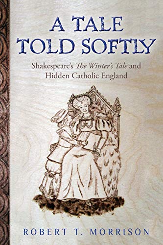 9781490569420: A Tale Told Softly: Shakespeare's The Winter's Tale and Hidden Catholic England