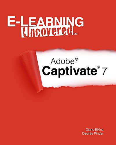 Stock image for E-Learning Uncovered: Adobe Captivate 7 for sale by Better World Books: West