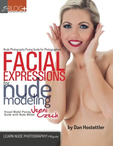 9781490571195 Nude Photography Posing Guide for Photographers Facial Expressions for Nude Modeling Visual Model Posing Guide with Nude Model Jenni Czech - Hostettler, Dan 1490571191 photo