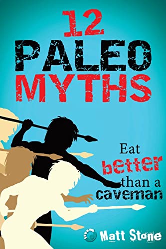 Beispielbild fr 12 Paleo Myths: Eat Better Than A Caveman zum Verkauf von WorldofBooks