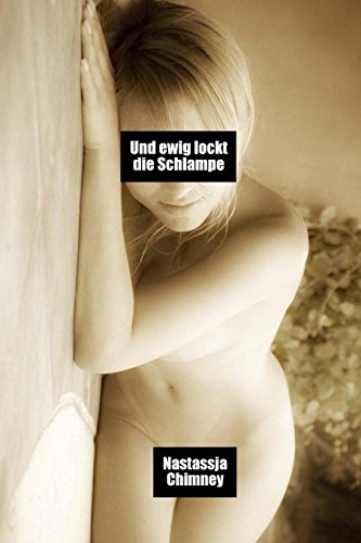Stock image for Und Ewig Lockt Die Schlampe: Erotischer Kurzroman Fuer Maenner Und Frauen for sale by Revaluation Books