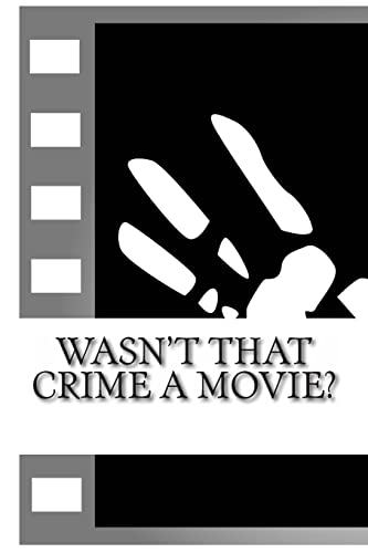 9781490577524: Wasn't That Crime a Movie?: 6 Crimes That Inspired Movies