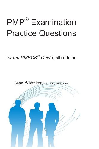 Beispielbild fr PMP� Examination Practice Questions for the The PMBOK� Guide,5th edition. zum Verkauf von Wonder Book