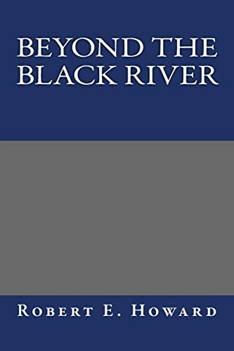 Beyond the Black River (9781490583235) by Robert E. Howard