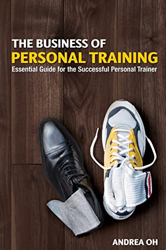 Imagen de archivo de The Business of Personal Training: Essential Guide for the Successful Personal Trainer a la venta por Hoosac River Books