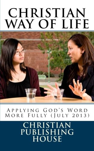 CHRISTIAN WAY OF LIFE Applying God's Word More Fully (July 2013) (9781490591803) by Andrews, Edward D