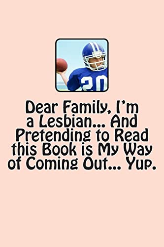 Stock image for Dear Family, I'm a Lesbian. And Pretending to Read this Book is My Way of Coming Out. Yup. for sale by THE SAINT BOOKSTORE