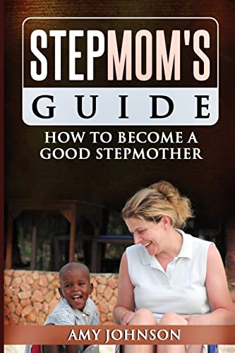 Beispielbild fr Stepmom's Guide: How to Become a Good Stepmother zum Verkauf von THE SAINT BOOKSTORE