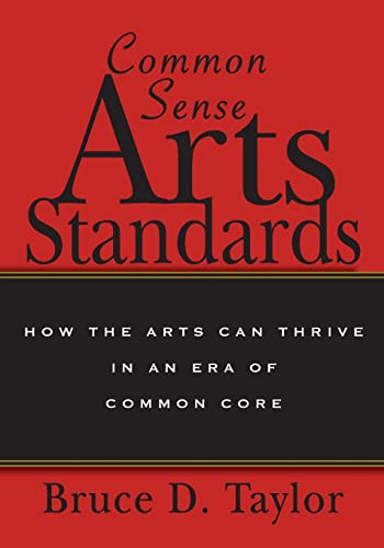 Beispielbild fr Common Sense Arts Standards: How The Arts Can Thrive in an Era of Common Core zum Verkauf von Wonder Book