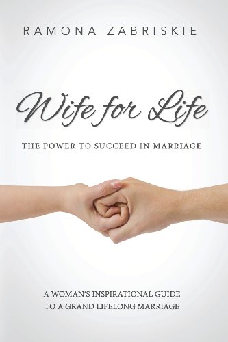 Beispielbild fr Wife for Life: The Power to Succeed in Marriage: A Woman's Inspirational Guide to a Grand, Lifelong Marriage zum Verkauf von ThriftBooks-Dallas