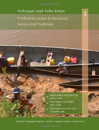 Secoya Oral Traditions: Tradiciones orales de los secoya (9781490599304) by Schwarz, Anne; Payaguaje Payaguaje, Eduardo Leopoldo; Piaguaje Lusitante, Carmen Luisa