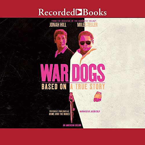 Stock image for War Dogs: How Three Stoners from Miami Beach Became the Most Unlikely Gunrunners in History for sale by SecondSale