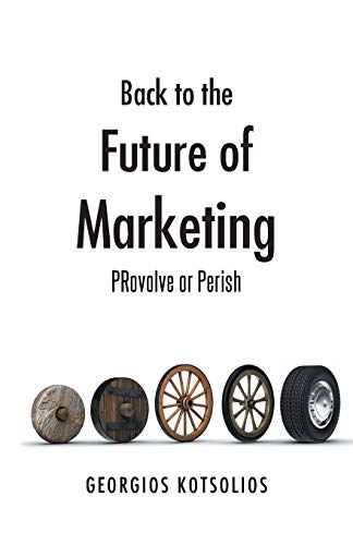 Stock image for Back to the Future of Marketing: PRovolve or Perish for sale by Lucky's Textbooks