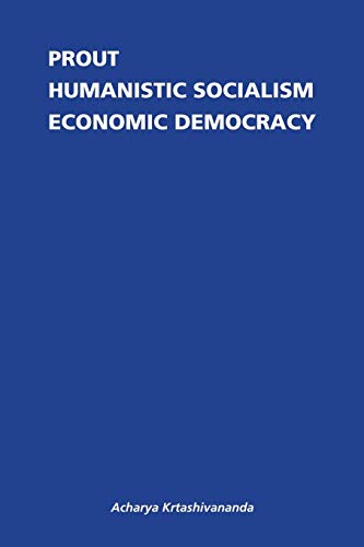 Beispielbild fr Prout: Humanistic Socialism and Economic Democracy zum Verkauf von Books From California