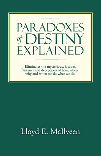 Beispielbild fr Paradoxes of Destiny Explained Eliminates the mysterious, facades, fantasies and deceptions of how, where, why and when we do what we do zum Verkauf von PBShop.store US