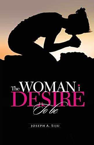 Beispielbild fr The Woman I Desire to Be: What You Don T Desire, You Don T Deserve zum Verkauf von Chiron Media