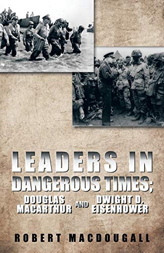 Beispielbild fr Leaders in Dangerous Times Douglas Macarthur and Dwight D Eisenhower zum Verkauf von PBShop.store US