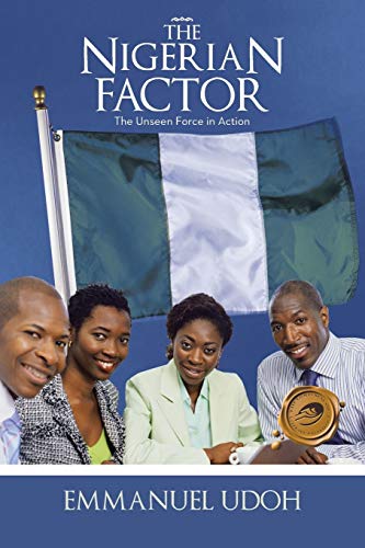 Beispielbild fr The Nigerian Factor: The Unseen Force in Action zum Verkauf von Chiron Media