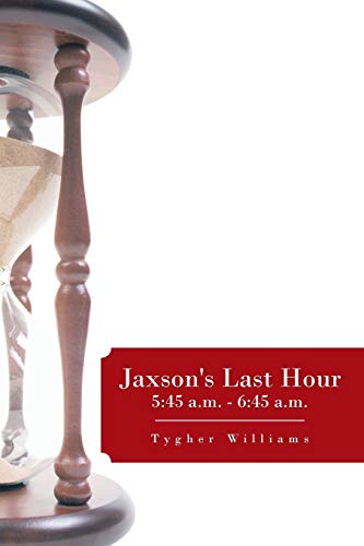 Beispielbild fr Jaxsons Last Hour: 5:45 a.m. - 6:45 a.m. zum Verkauf von Red's Corner LLC