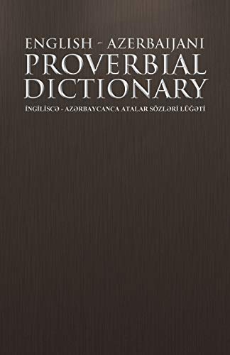 9781490717067: English - Azerbaijani Proverbial Dictionary: Ingilisce-Azerbaycanca Atalar Sozleri Lugeti: Ng L SC - AZ Rbaycanca Atalar Sozl R Lu T