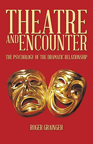 Stock image for Theatre and Encounter: The Psychology of the Dramatic Relationship for sale by GF Books, Inc.