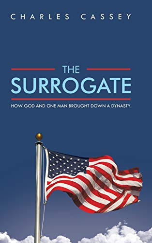 Stock image for The Surrogate: How God and One Man Brought Down a Dynasty for sale by Lucky's Textbooks