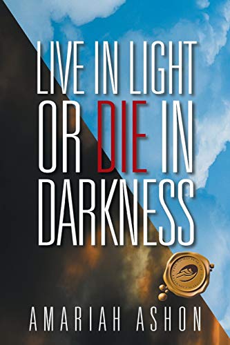 Stock image for Live in Light or Die in Darkness for sale by Chiron Media