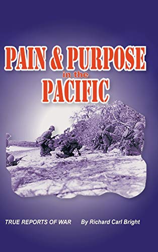 9781490721514: Pain and Purpose in the Pacific: True Reports of War