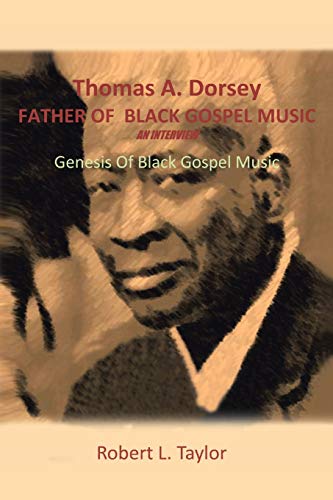 Stock image for Thomas A. Dorsey Father of Black Gospel Music an Interview: Genesis of Black Gospel Music for sale by Chiron Media